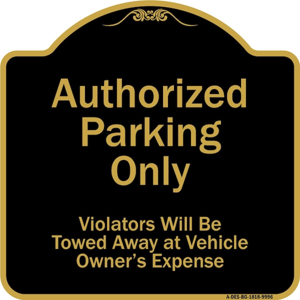 Signmission Designer Series-Authorized Parking Violators Will Be Towed Away Owner, 18" x 18", BG-1818-9996 A-DES-BG-1818-9996 - main